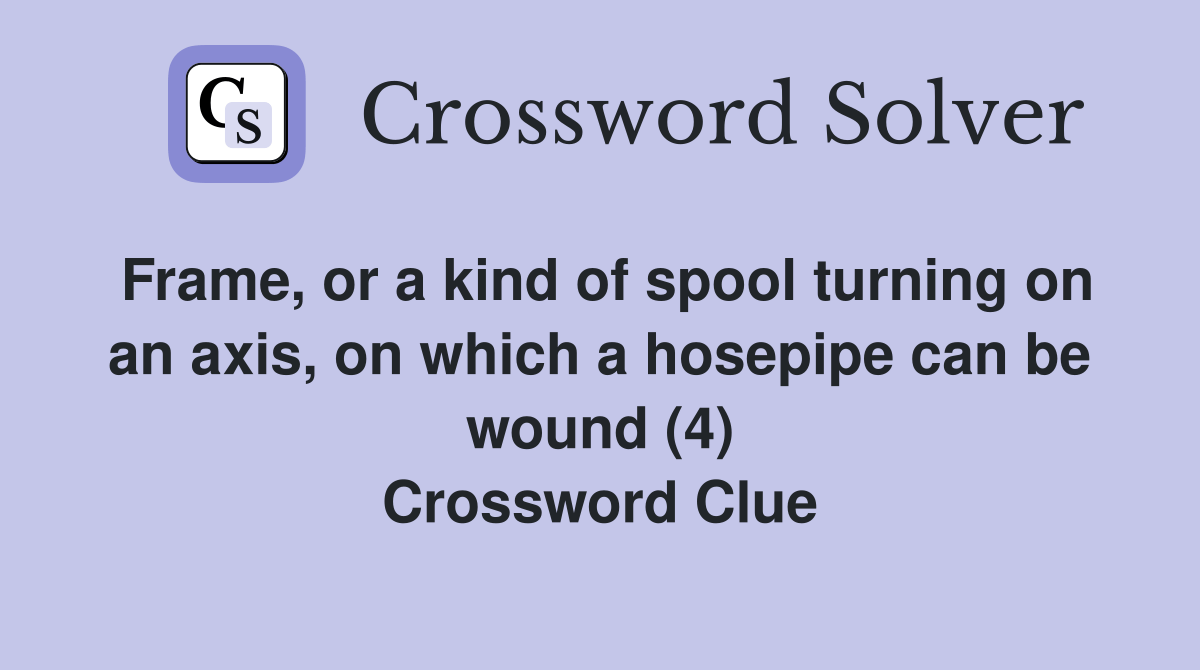Frame, or a kind of spool turning on an axis, on which a hosepipe can